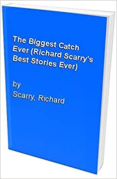 The Biggest Catch Ever (Richard Scarry's Best Stories Ever S.)Hardcover – Import, 15 March 1994