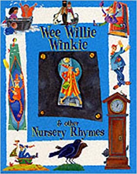 Wee Willie Winkie and Other Nursery Rhymes (My Nursery Rhymes S.)Paperback – Import, 1 November 2000