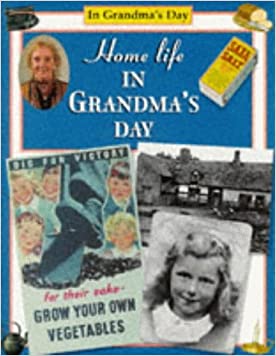 Home Life in Grandma's Day (In Grandma's Day S.)Paperback – Import, 24 April 1998