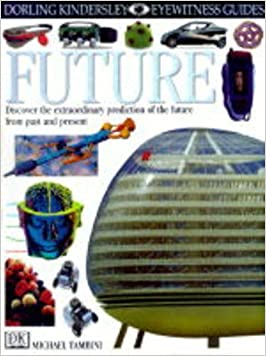 EYEWITNESS GUIDE:100 FUTURE 1st Edition - CasedHardcover – 8 November 2001