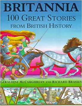 Britannia: 100 Great Stories From British HistoryHardcover – 2 November 2000