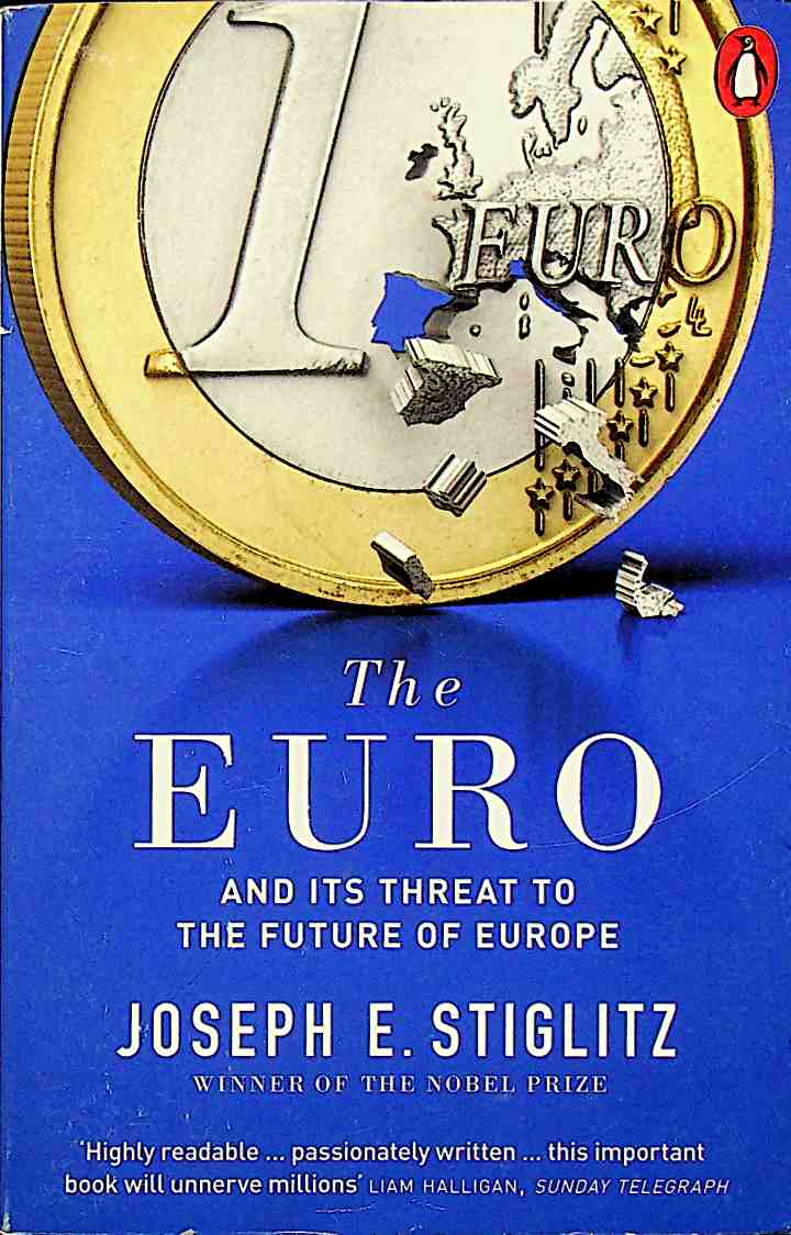 The Euro: And its Threat to the Future of Europe