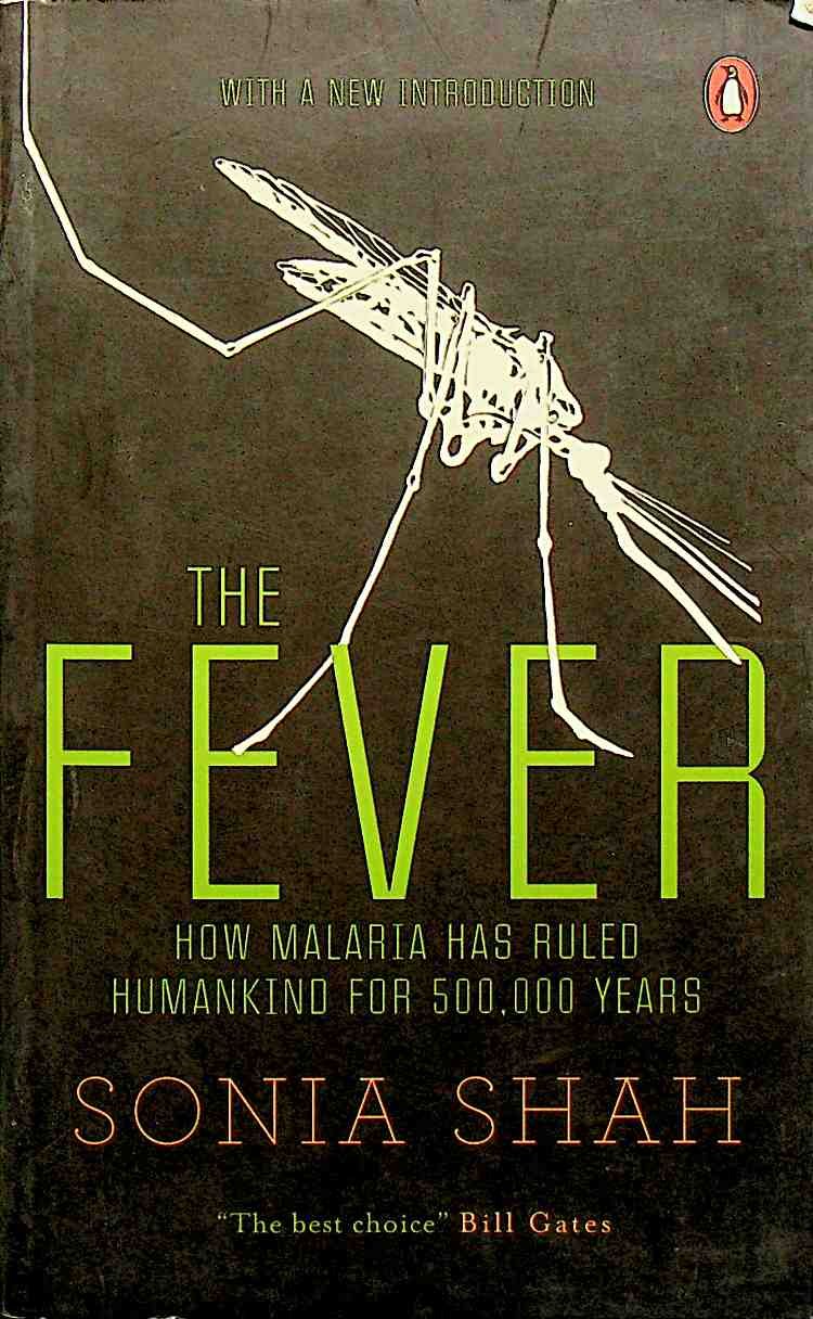 The Fever: How Malaria Has Ruled Humankind for 500,000 Years