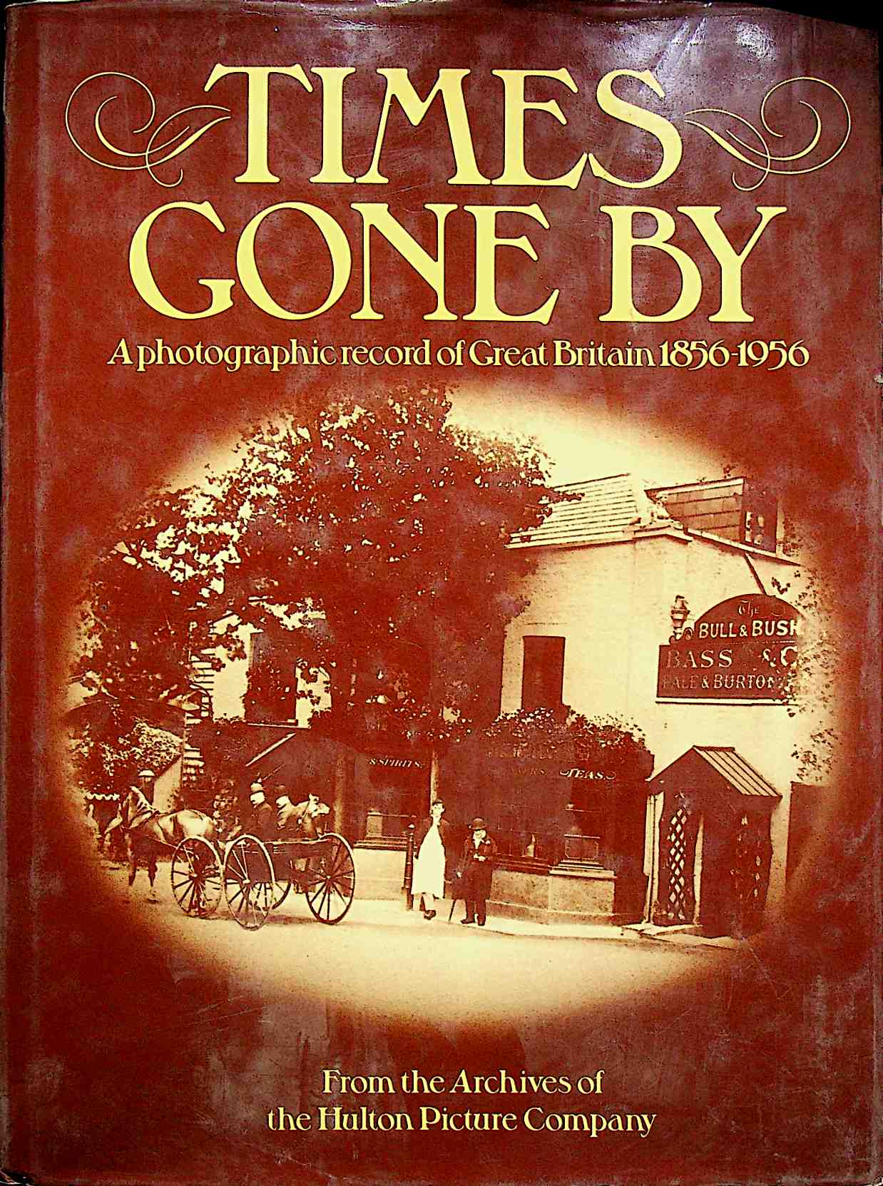 Times Gone by: A Photographic Record of Great Britain from 1856 to 1956