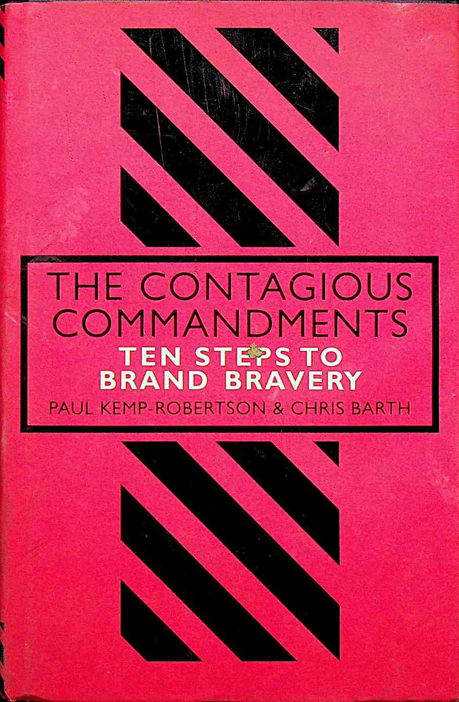 The Contagious Commandments: Ten Steps to Brand Bravery