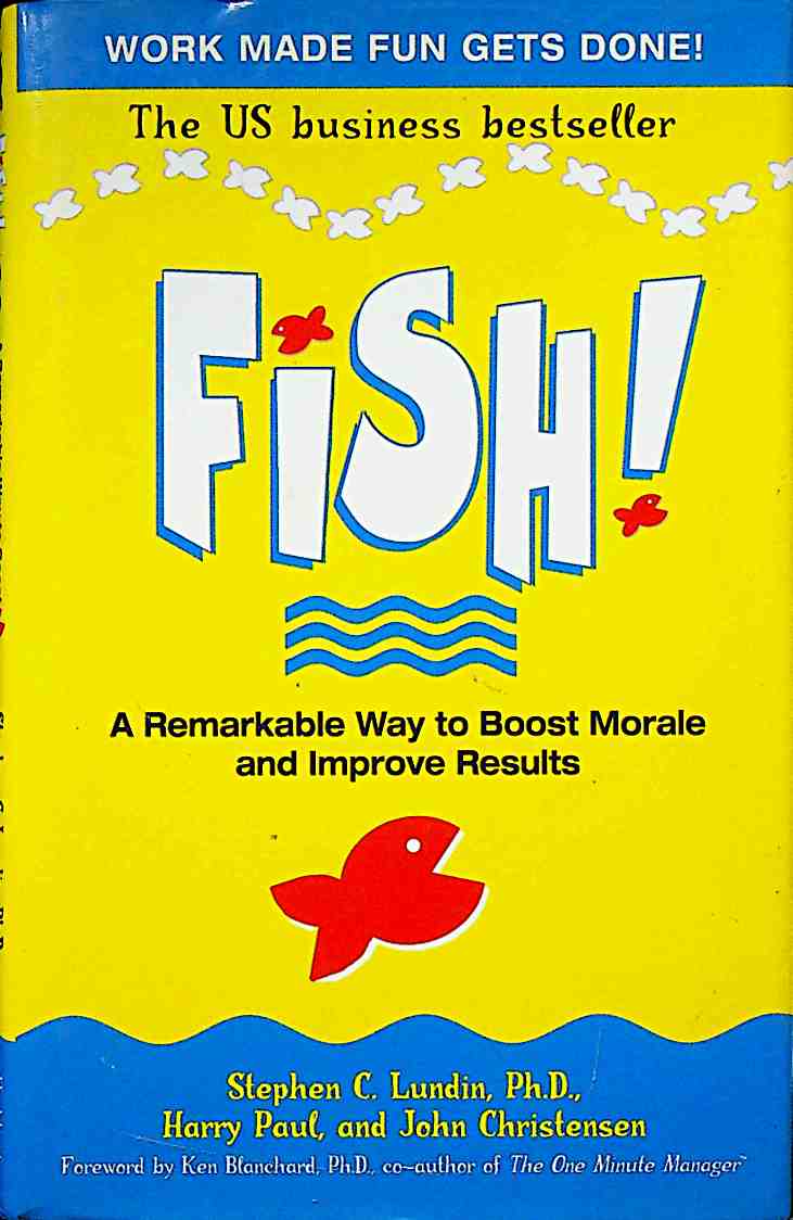 Fish: A Remarkable Way to Boost Morale and Improve Results