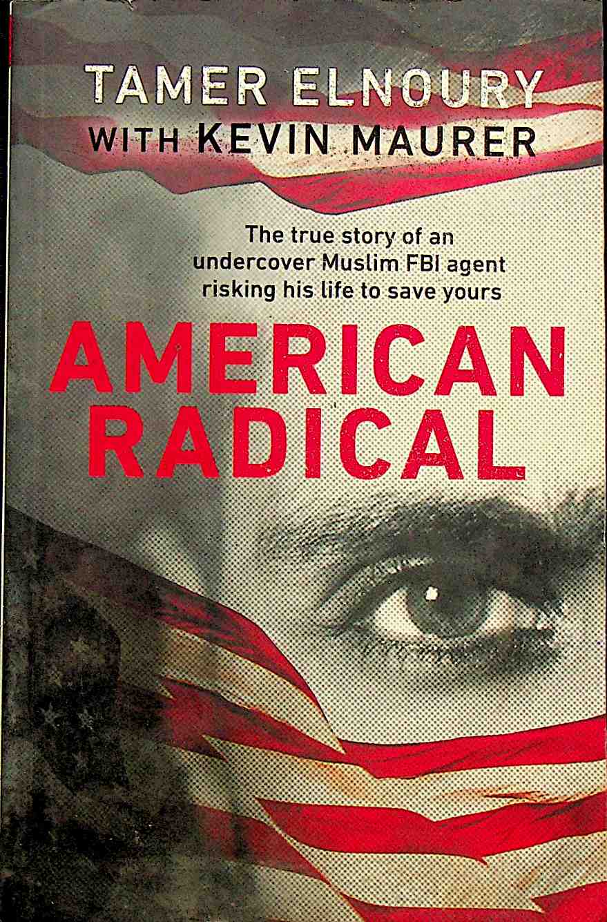 American Radical: The True Story of the Undercover Muslim FBI Agent Risking His Life to Save Yours