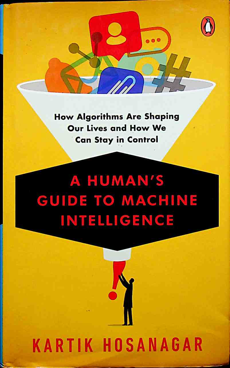 A Human's Guide to Machine Intelligence: How Algorithms Are Shaping Our Lives and How We Can Stay in Control