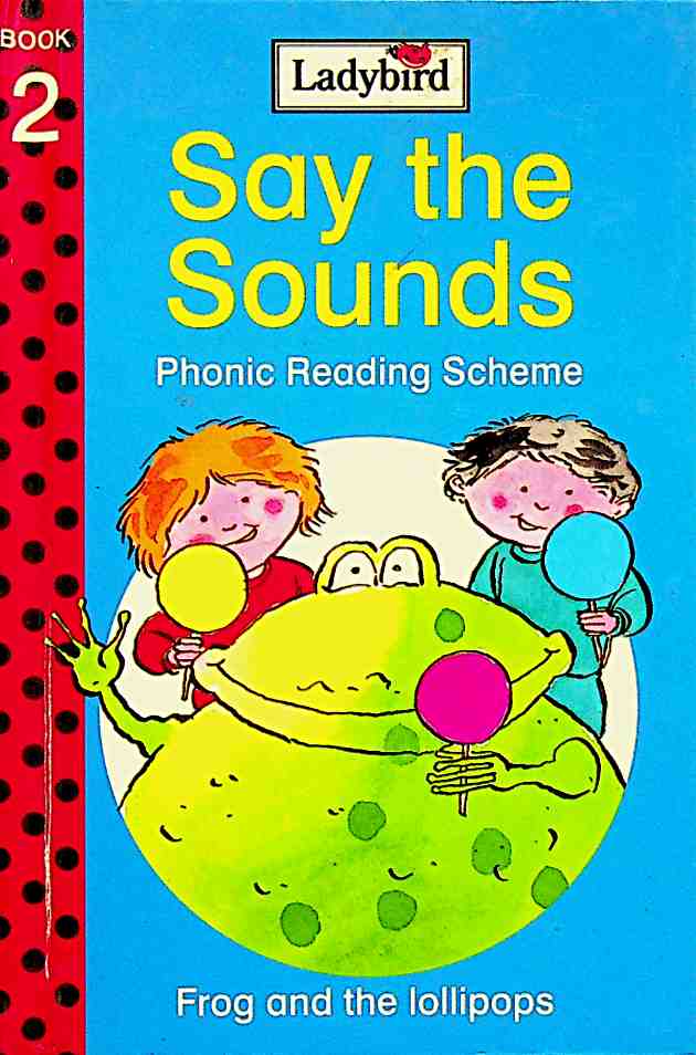 Frog And The Lollipops Say The Sounds Phonic Reading Scheme