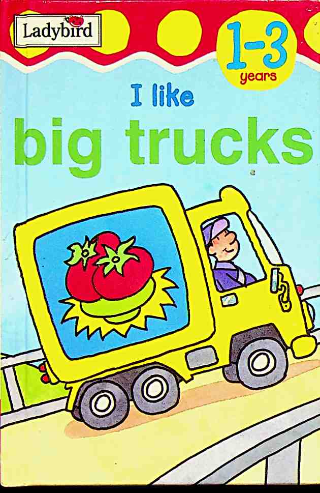 I Like Big Trucks
