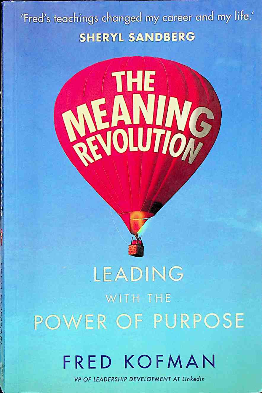 The Meaning Revolution: Leading with the Power of Purpose