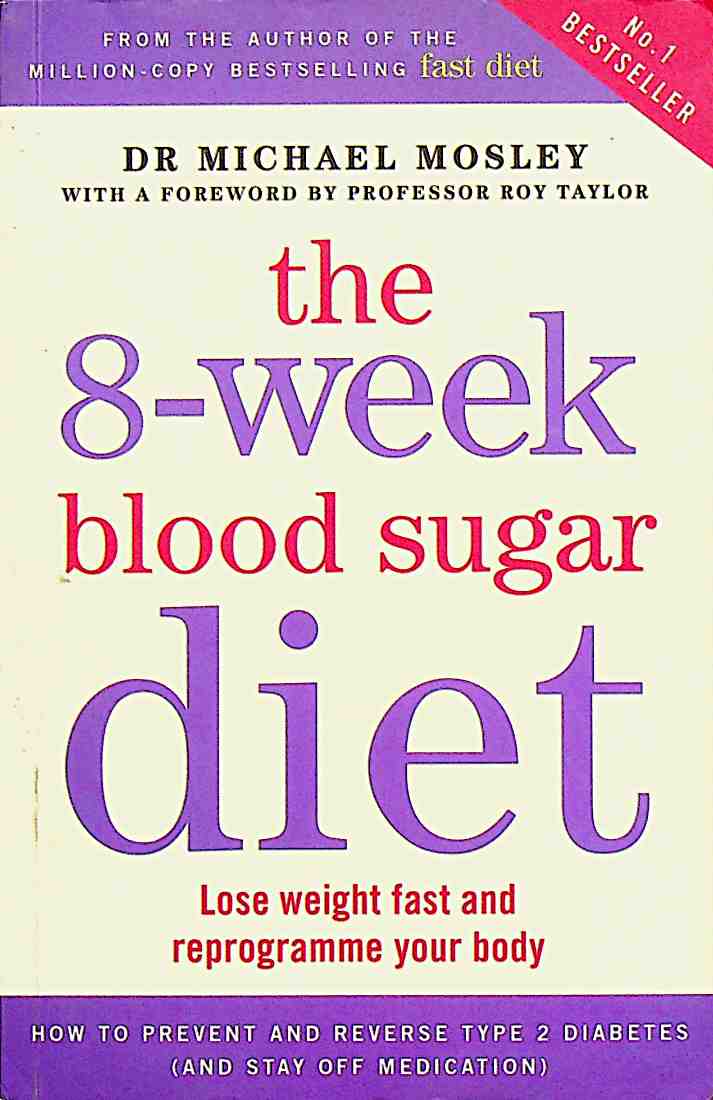 The 8-week Blood Sugar Diet: Lose weight fast and reprogramme your body