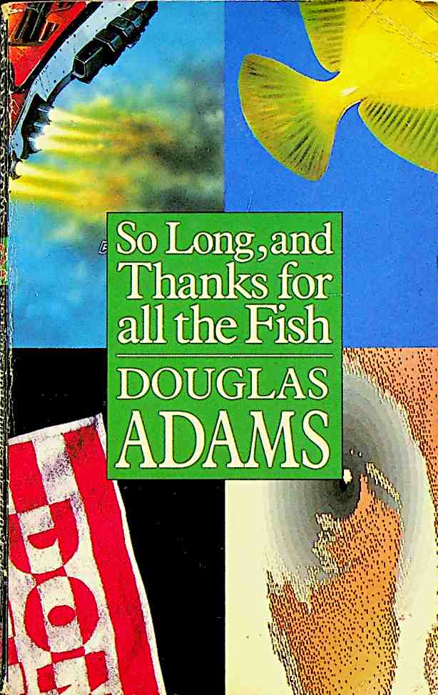 So Long, and Thanks for All the Fish: The Hitchhikers Guide to the Galaxy 4
