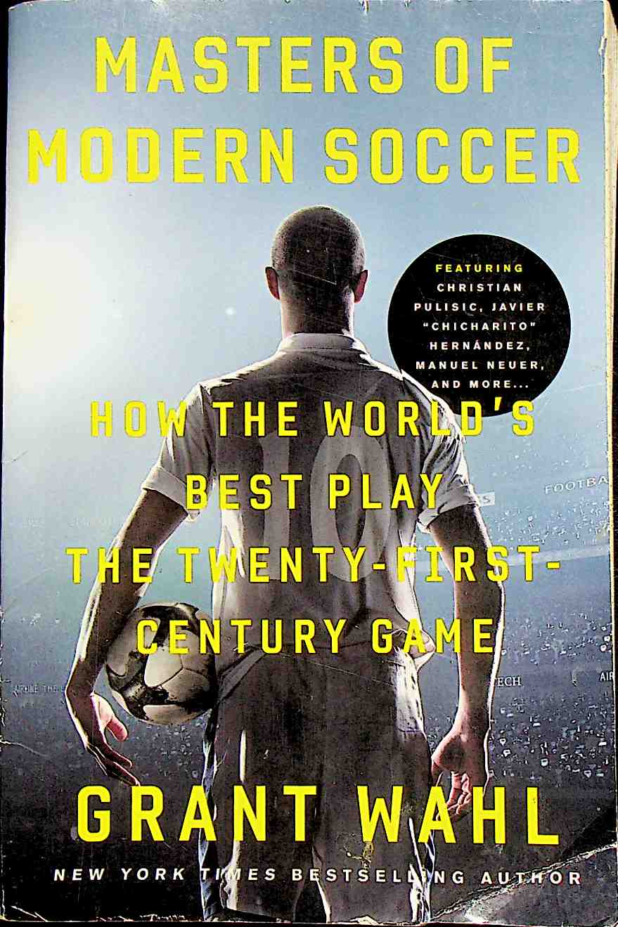 Masters Of Modern Soccer: How the World's Best Play the Twenty-First-Century Game