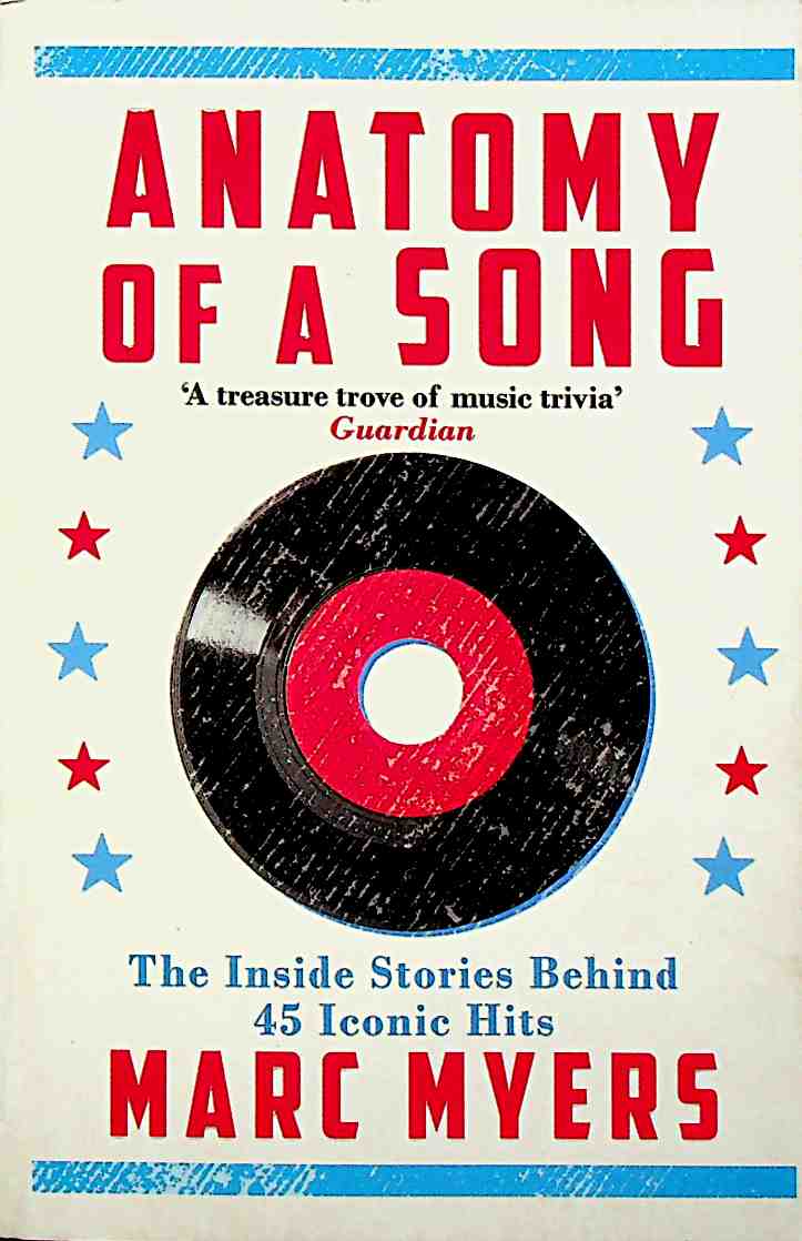 Anatomy of a Song: The Inside Stories Behind 45 Iconic Hits