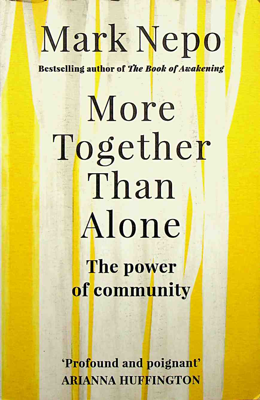 More Together Than Alone: Discovering the Power and Spirit of Community in Our Lives and in the World