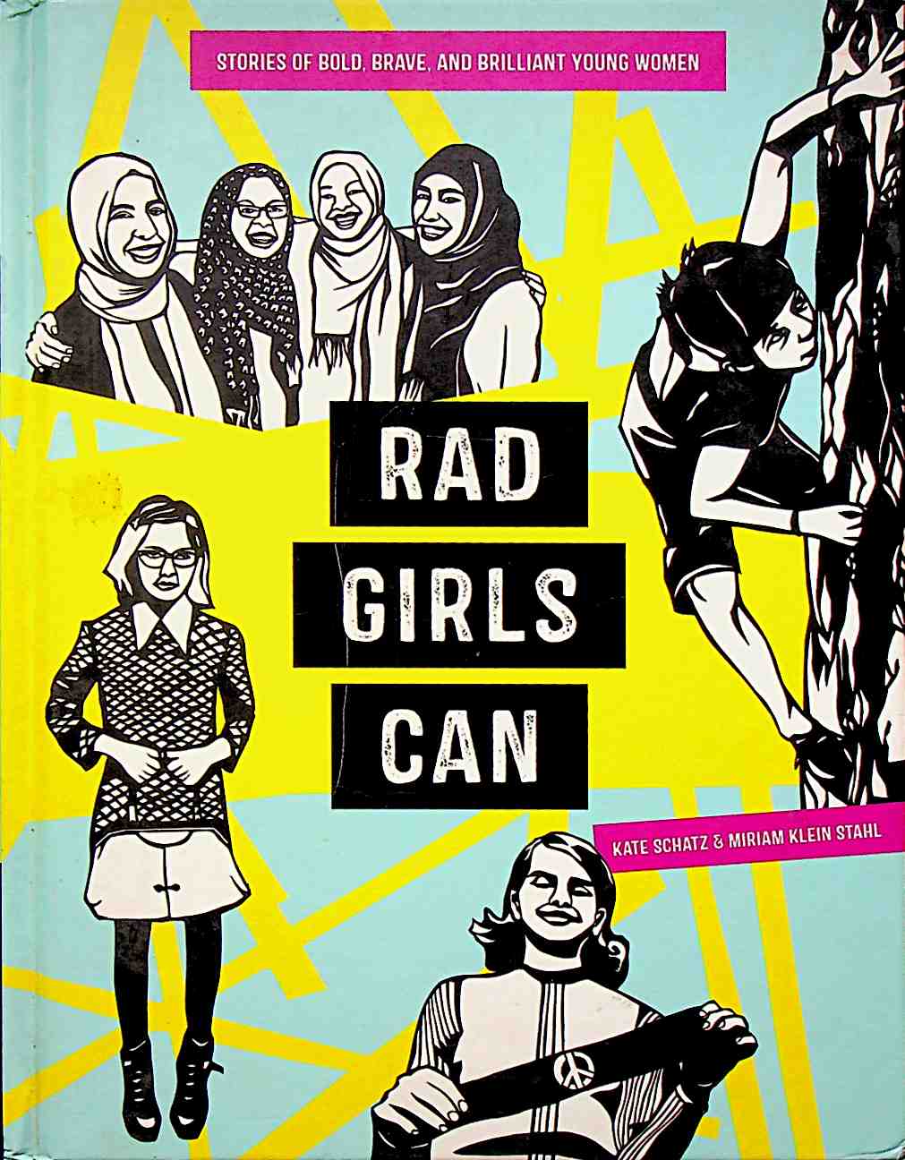 Rad Girls Can: Stories of Bold, Brave, and Brilliant Young Women