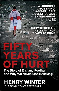 Fifty Years of Hurt: The Story of England Football and Why We Never Stop BelievingPaperback – 1 June 2017