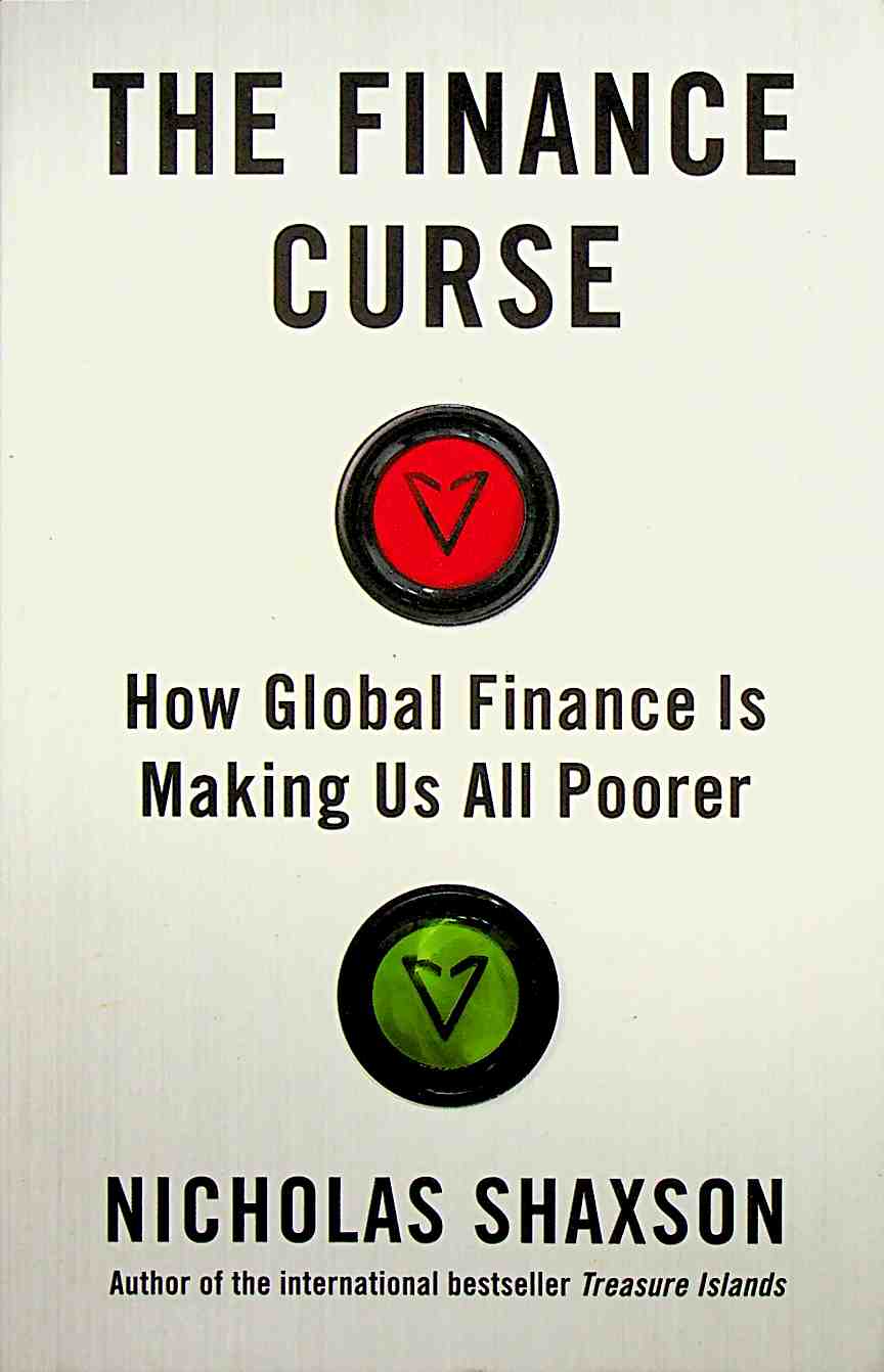 The Finance Curse: How global finance is making us all poorer